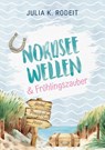 Nordseewellen und Frühlingszauber - Julia K. Rodeit - 9783823400059