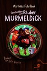 Geschichten vom Räuber Murmeldick - Matthias Fuhrland - 9783823400240