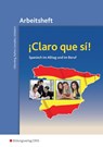 Claro que si! Arbeitsheft. Spanisch im Alltag und im Beruf - Alicia Rufino Gonzalez ; Dagmar Olberding ; Klaus Schubert - 9783823773818