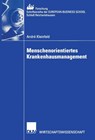 Menschenorientiertes Krankenhausmanagement - Andre Kleinfeld - 9783824406470