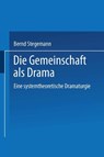 Die Gemeinschaft Als Drama - Bernd Stegemann - 9783824444694
