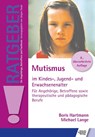 Mutismus im Kindes-, Jugend- und Erwachsenenalter - Boris Hartmann ; Michael Lange - 9783824805068
