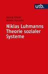 Niklas Luhmanns Theorie sozialer Systeme - Georg Kneer ; Armin Nassehi - 9783825217518