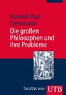 Die großen Philosophen und ihre Probleme - Konrad Paul Liessmann - 9783825222475
