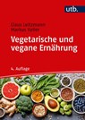 Vegetarische und vegane Ernährung - Claus Leitzmann ; Markus Keller - 9783825250232