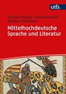Mittelhochdeutsche Sprache und Literatur - Kirsten Menke-Schnellbächer ; Nadine Wallmeier - 9783825254063