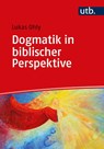 Dogmatik in biblischer Perspektive - Lukas Ohly - 9783825254230