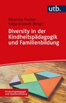 Diversity in der Kindheitspädagogik und Familienbildung - Veronika Fischer ; Katja Gramelt - 9783825256180