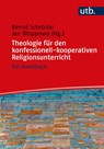 Theologie für den konfessionell-kooperativen Religionsunterricht - Bernd Schröder ; Jan Woppowa - 9783825257507