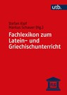 Fachlexikon zum Latein- und Griechischunterricht - Stefan Kipf ; Markus Schauer - 9783825258191