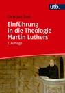 Einführung in die Theologie Martin Luthers - Christian Danz - 9783825264079