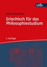 Griechisch für das Philosophiestudium - Alfred Dunshirn - 9783825288051