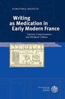 Heitsch, D: Writing as Medication in Early Modern France - HEITSCH,  Dorothea - 9783825367145