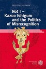 Not I - Kazuo Ishiguro and the Politics of Misrecognition - Franziska Quabeck - 9783825395674