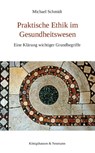 Praktische Ethik im Gesundheitswesen - Michael Schmidt - 9783826065927