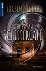 Schüsse am Schiffercafé - Jochen Bender - 9783827193285