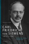 Carl Friedrich von Siemens 1872-1941 - Johannes Bähr - 9783827501783