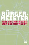 Bürgermeister - was sie antreibt, wer sie umtreibt - Denise Peikert - 9783829316309