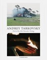 Andrey Tarkovsky: Life and Work: Film by Film, Stills, Polaroids & Writings - Andrey Tarkovsky - 9783829608114