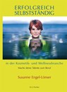 Erfolgreich selbstständig in der Kosmetik- und Wellnessbranche - Susanne Engel-Lönser - 9783830113546