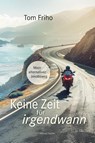 Keine Zeit für irgendwann - Tom Friho - 9783830193913