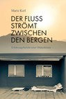 Der Fluss strömt zwischen den Bergen - Marie Kerl - 9783830194293