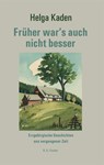 Früher war's auch nicht besser - Helga Kaden - 9783830196235