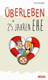 Überleben in 25 Jahren Ehe - Humorvolle Texte und Cartoons zur Silberhochzeit - Peter Butschkow - 9783830345145