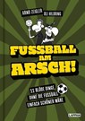 Fußball am Arsch! - Arnd Zeigler - 9783830363941
