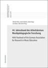 44. Jahresband des Arbeitskreises Musikpädagogische Forschung / 44th Yearbook of the German Association for Research in Music Education - Michael Göllner ; Johann Honnens ; Valerie Krupp - 9783830947646