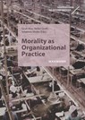 Morality as Organizational Practice - Sarah May ; Stefan Groth ; Johannes Müske - 9783830947875