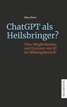 ChatGPT als Heilsbringer? - Klaus Zierer - 9783830949008