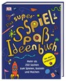 Das super Spiel-Spaß-Ideenbuch -  - 9783831038275