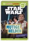 SUPERLESER! Star Wars(TM) Mutige Helden - Shari Last - 9783831045556