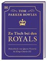 Zu Tisch bei den Royals - Tom Parker Bowles - 9783831049653