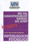Wie viel Gedächtnisverlust verträgt das Alter? - Joachim Markowitsch - 9783831256709