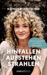 Hinfallen. Aufstehen. Strahlen. (SPIEGEL-Bestseller) - Kathleen Janitschke - 9783831271962