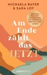 Am Ende zählt das JETZT (SPIEGEL-Bestseller) - Michaela Bayer ; Sara Loy - 9783831272006