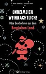 Unheimlich weihnachtlich! Böse Geschichten aus dem Bergischen Land - Anne Schmitz ; Andreas Wöhl - 9783831330164