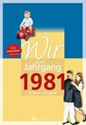 Wir vom Jahrgang 1981 - Kindheit und Jugend - Christine Dohler - 9783831330812