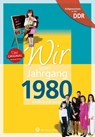 Wir vom Jahrgang 1980. Aufgewachsen in der DDR - Nadine Ludeck - 9783831331802