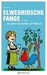 Elwedritsche fange ... und andere Geschichten auf Pfälzisch - Egon Busch - 9783831332281