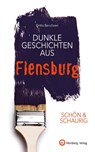 SCHÖN & SCHAURIG - Dunkle Geschichten aus Flensburg - Britta Bendixen - 9783831332694