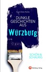 SCHÖN & SCHAURIG - Dunkle Geschichten aus Würzburg - Horst-Dieter Radke - 9783831333585