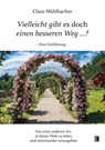 Vielleicht gibt es doch einen besseren Weg ...? - Claus Mühlbacher - 9783831624164