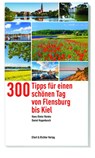 300 Tipps für einen schönen Tag von Flensburg bis Kiel - Hans-Dieter Reinke ; Daniel Hugenbusch - 9783831907434