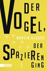 Der Vogel, der spazieren ging - Martin Kluger - 9783832162016