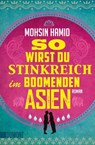 So wirst du stinkreich im boomenden Asien - Mohsin Hamid - 9783832163037