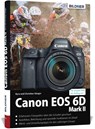 Canon EOS 6D Mark 2 - Für bessere Fotos von Anfang an - Kyra Sänger ; Christian Sänger - 9783832802769