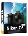 Nikon Z6 - Für bessere Fotos von Anfang an - Kyra Sänger ; Christian Sänger - 9783832803230
